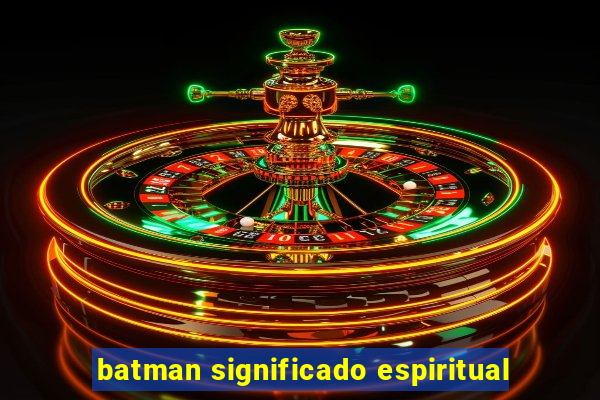 batman significado espiritual