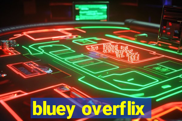 bluey overflix