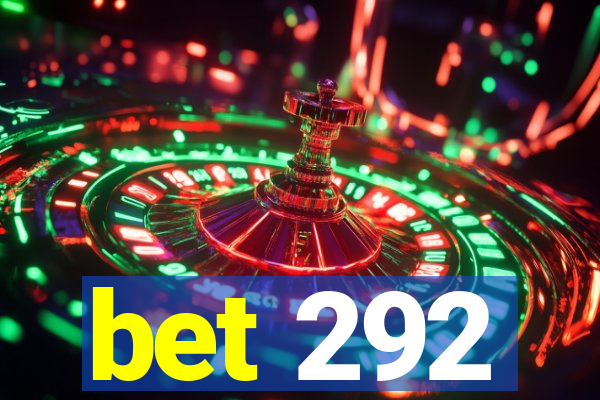 bet 292