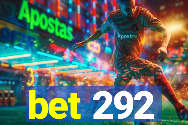 bet 292