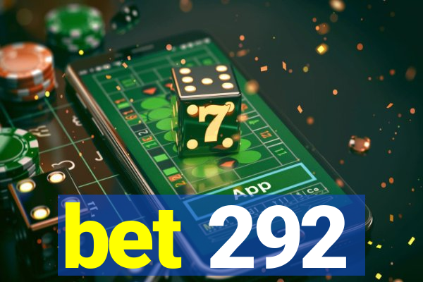 bet 292