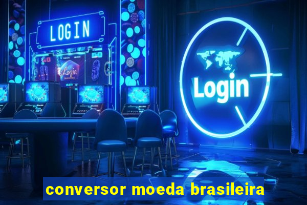 conversor moeda brasileira