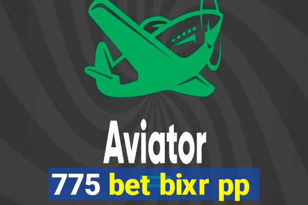 775 bet bixr pp