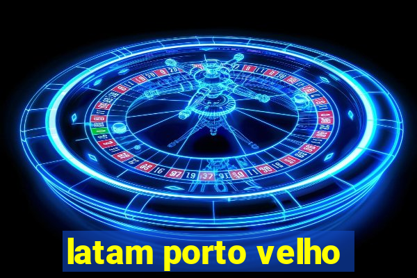 latam porto velho