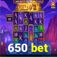 650 bet