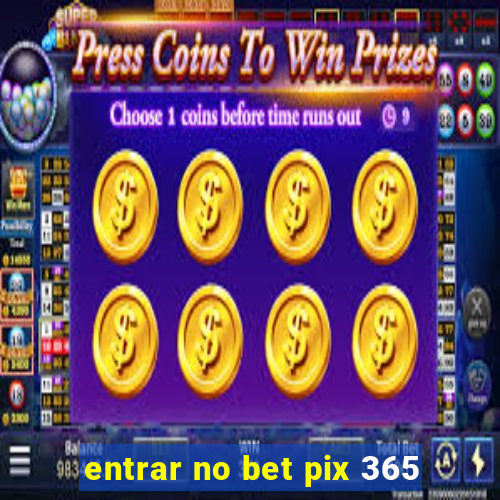 entrar no bet pix 365