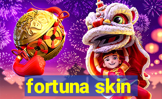 fortuna skin