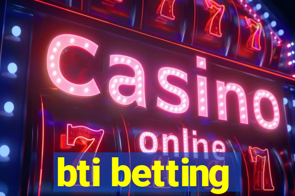 bti betting