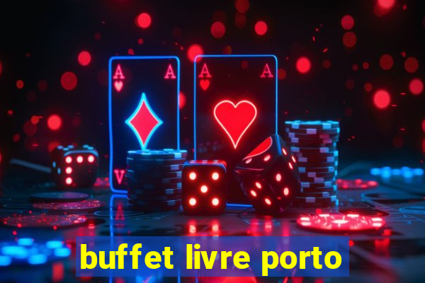 buffet livre porto