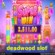 deadwood slot