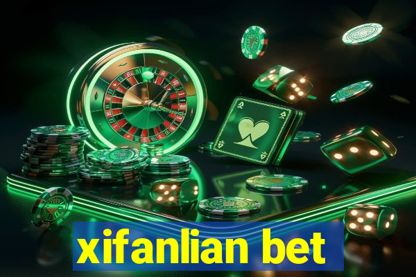 xifanlian bet