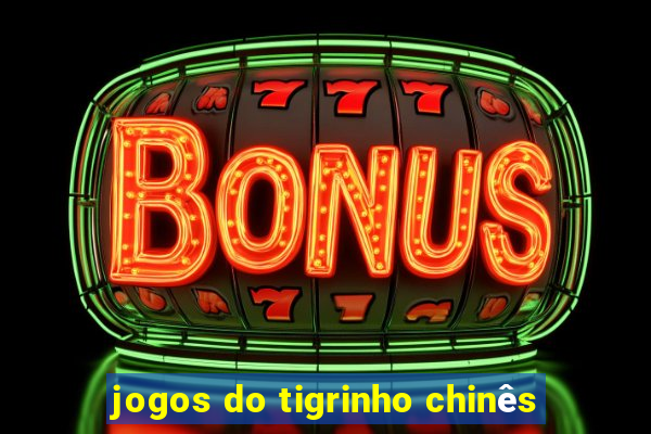 jogos do tigrinho chinês