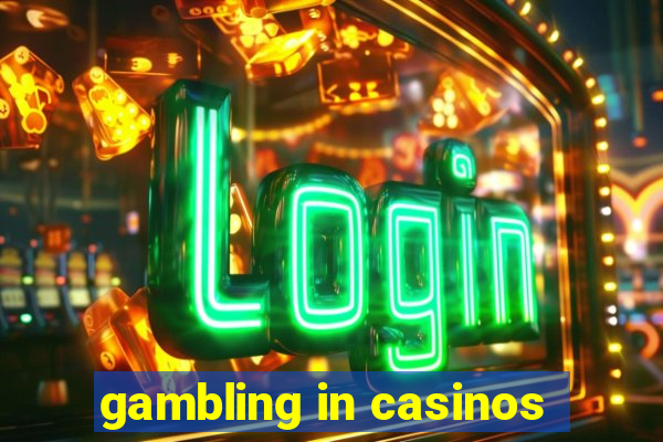 gambling in casinos