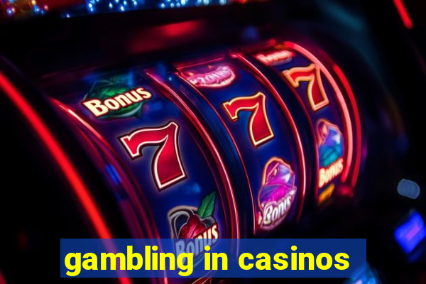 gambling in casinos