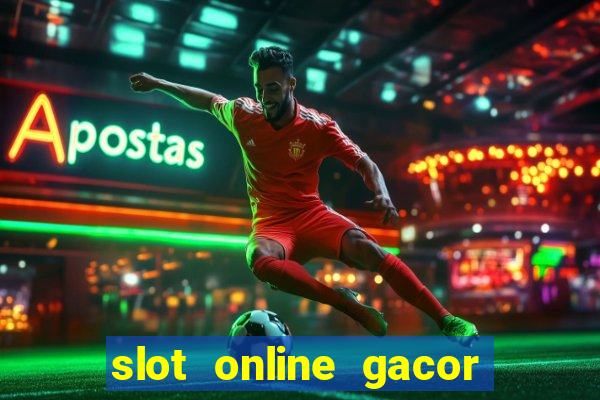 slot online gacor terbaru gampang menang