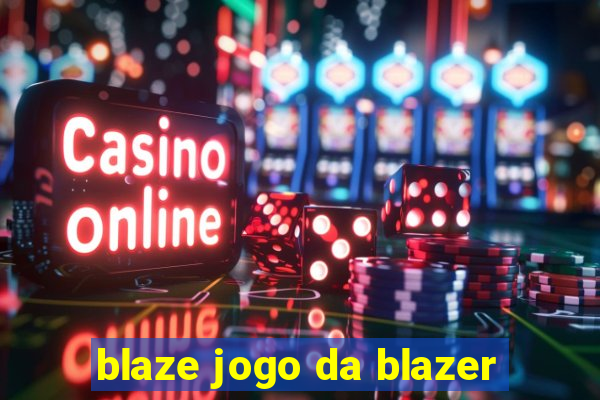 blaze jogo da blazer