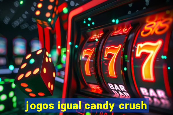 jogos igual candy crush