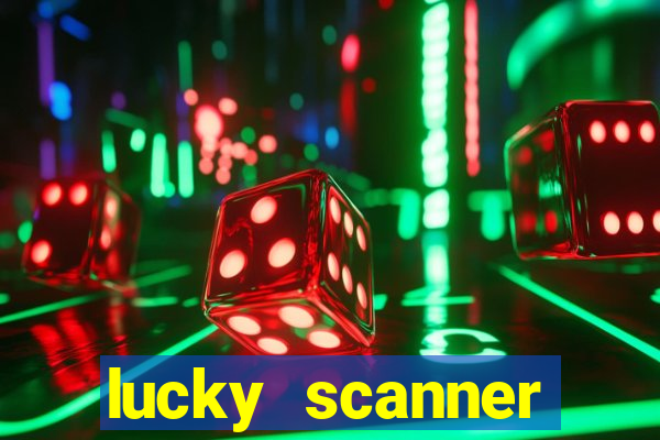 lucky scanner ganhar dinheiro