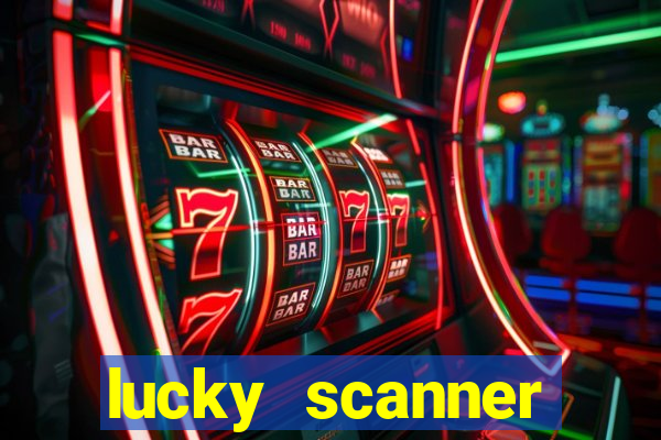 lucky scanner ganhar dinheiro