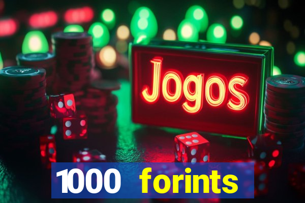 1000 forints deposit casino