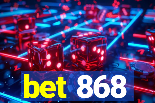 bet 868