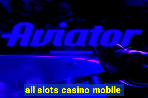 all slots casino mobile