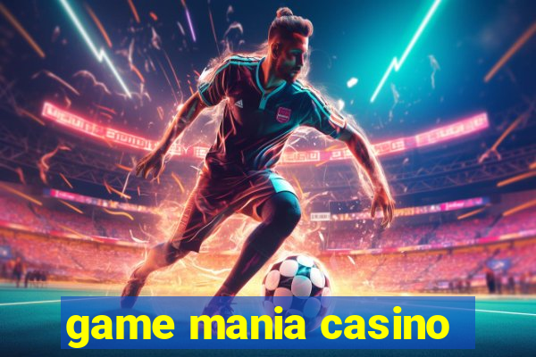 game mania casino