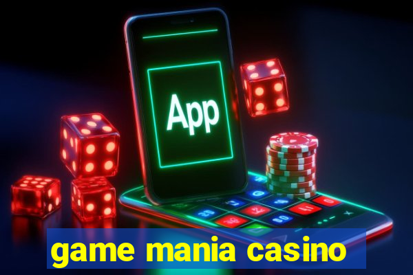 game mania casino