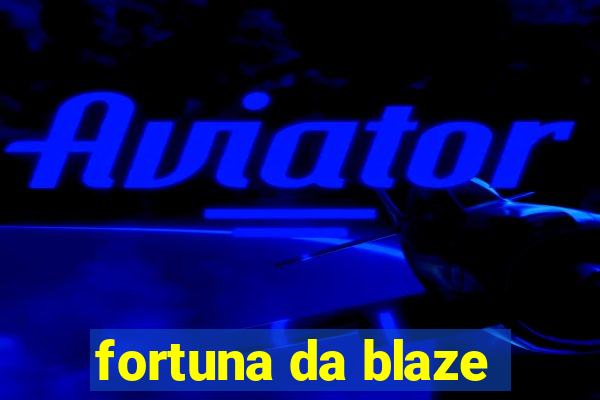 fortuna da blaze