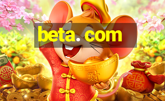 beta. com