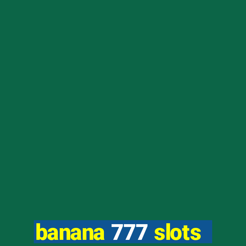 banana 777 slots