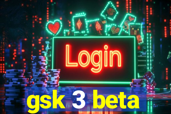 gsk 3 beta