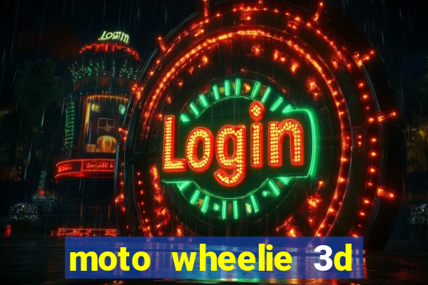 moto wheelie 3d dinheiro infinito