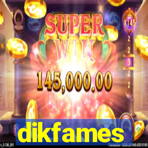 dikfames