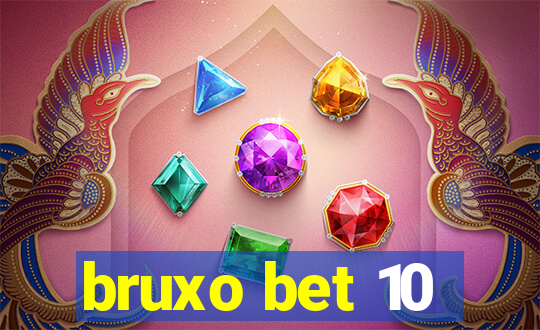 bruxo bet 10