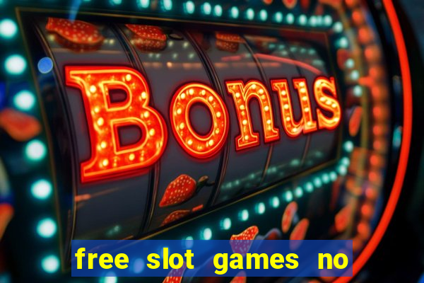 free slot games no downloads or registration