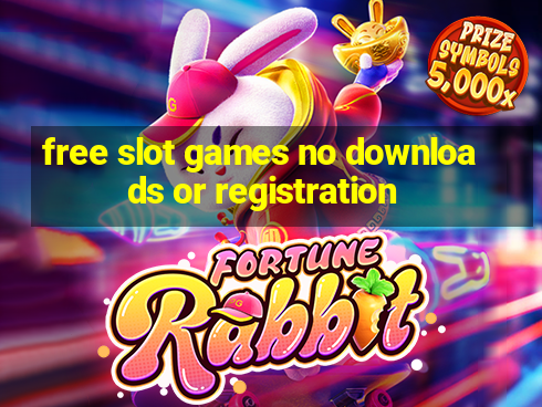 free slot games no downloads or registration