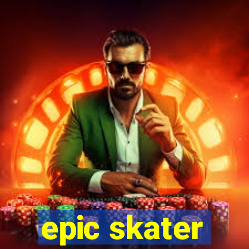 epic skater