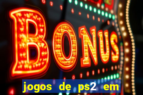 jogos de ps2 em formato iso