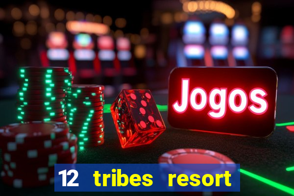 12 tribes resort casino casinos washington state