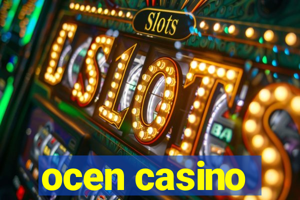 ocen casino