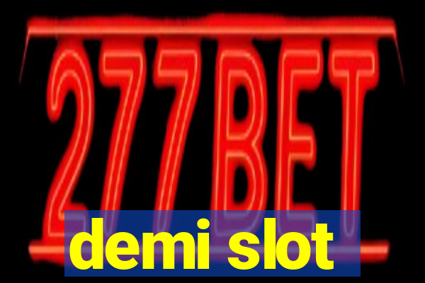 demi slot