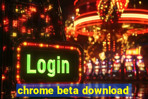 chrome beta download