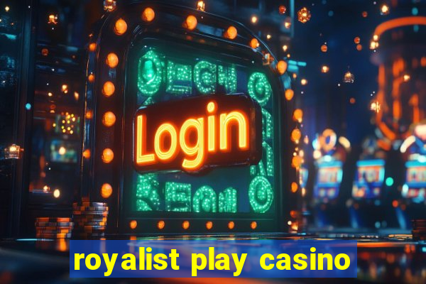 royalist play casino