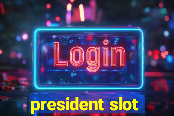 president slot