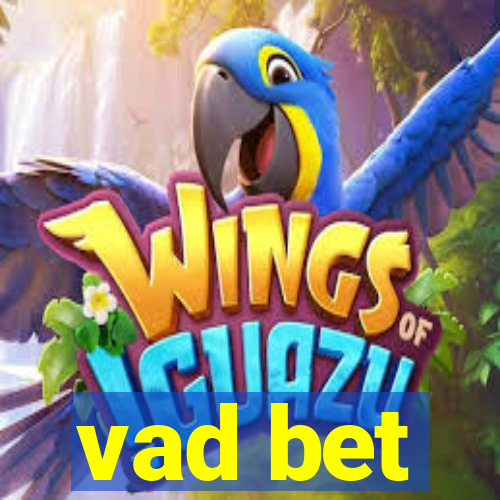 vad bet