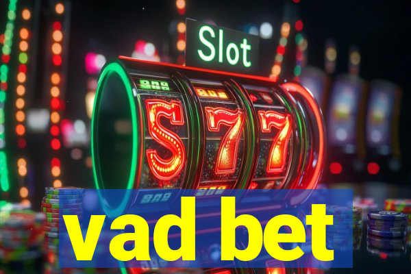 vad bet