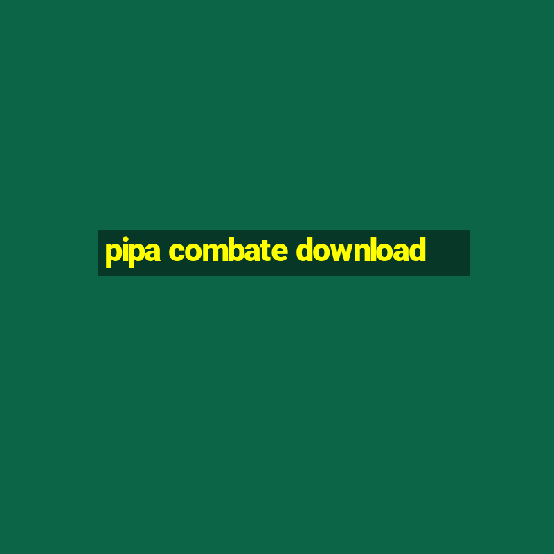 pipa combate download