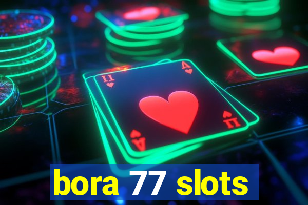 bora 77 slots