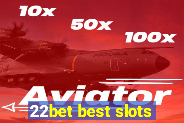 22bet best slots